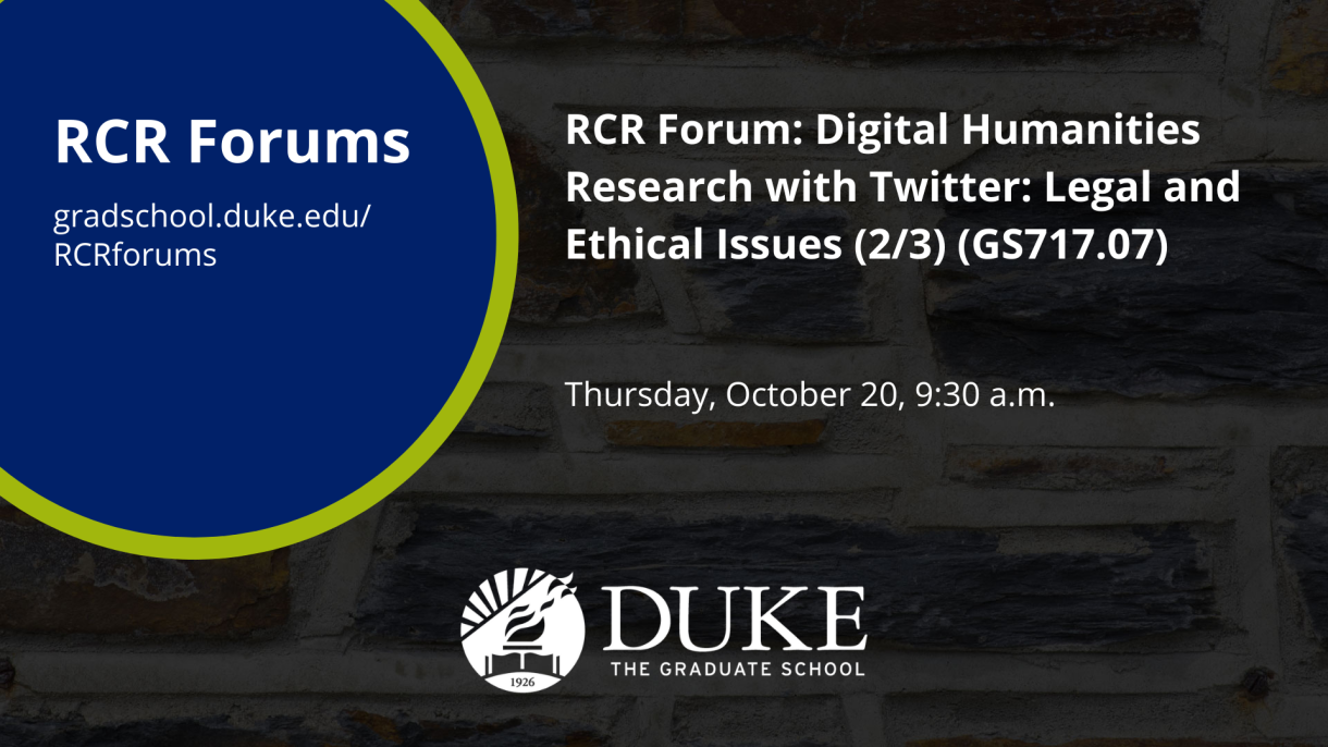 A graphic for the "RCR Forum: Digital Humanities Research with Twitter: Legal and Ethical Issues (2/3) (GS717.07)" on October 20.