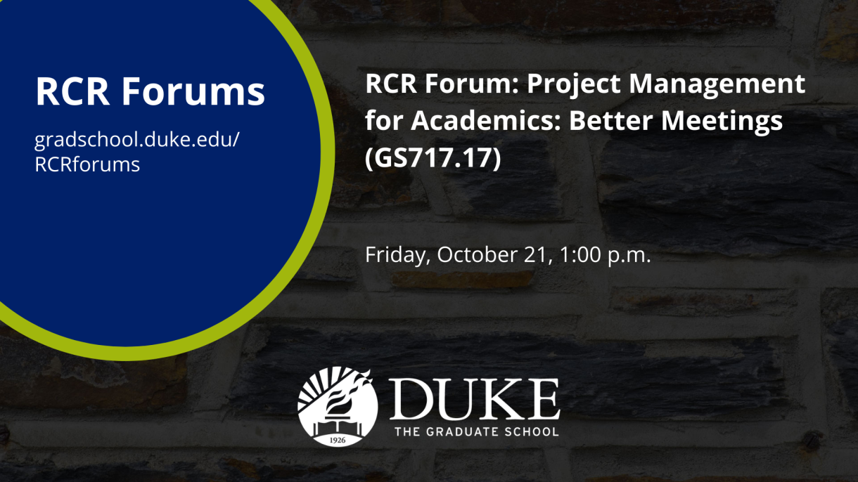 A graphic for the "RCR Forum: Project Management for Academics: Better Meetings (GS717.17)" on October 21