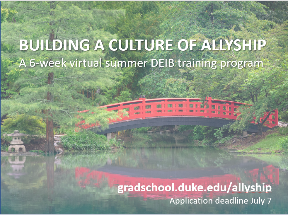 Building a Culture of Allyship: A 6-week virtual summer DEIB training program. Text superimposed over picture of Duke Gardens red bridge